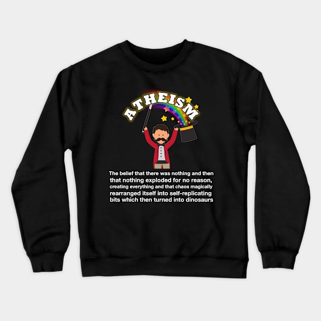 The absurdity of Atheism, sarcastic meme white text Crewneck Sweatshirt by Selah Shop